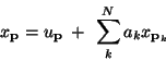 \begin{displaymath}x _ { \mathbf{p}}
=
u _ { \mathbf{p}}
~+~
\sum _ k ^ N a_k x _ { \mathbf{p}_ k }
\end{displaymath}