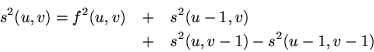 \begin{eqnarray*}s^2(u,v) = f^2(u,v) &+& s^2(u-1,v) \\
&+& s^2(u,v-1) - s^2(u-1,v-1)
\end{eqnarray*}